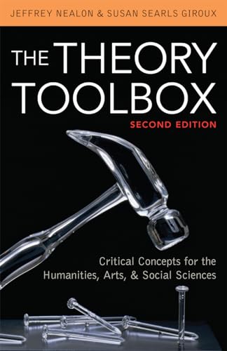 The Theory Toolbox: Critical Concepts For The Humanities, Arts, & Social Sciences (Culture And Politics Series): Critical Concepts for the Humanities, Arts, and Social Sciences